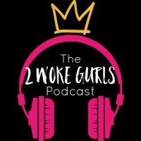 2 Woke Gurls Podcast(@2WokeGurls) 's Twitter Profile Photo