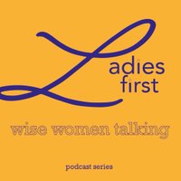 Ladies First Pod - wise women talking (@ladiesfirstpod) 's Twitter Profile