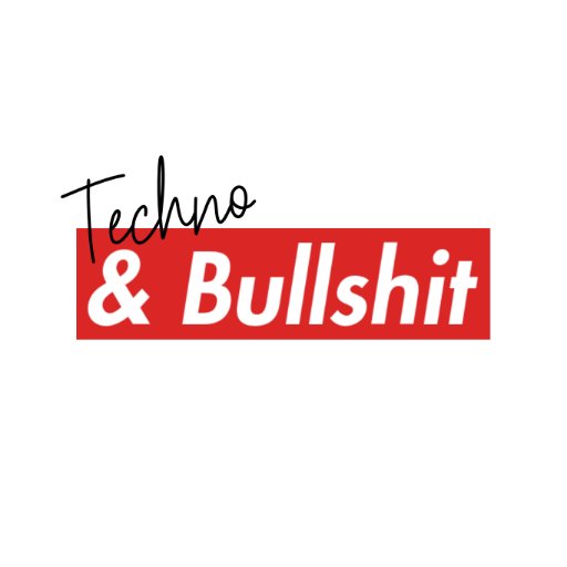 Techno & Bullshit 

Coming Soon