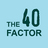 The 40 Factor