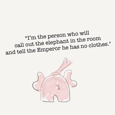 I’m the person who will call out the elephant in the room and tell the Emperor he has no clothes. 🐘