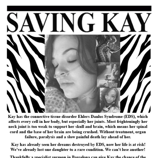 Dedicated to saving the life of Kay (23yrs) from the effects of EDS/CCI/AAI and Chiari while raising awareness of these conditions using the #LookUpForKay