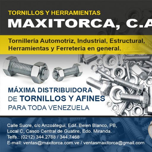 EMPRESA LÍDER EN TORNILLERIA, FIJACIONES Y ANCLAJES, HERRAMIENTAS Y FERRETERÍA ventas@maxitorca.com.ve / ventasmaxitorca@gmail.com / 0212-3447468