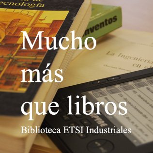 La Biblioteca de la Escuela Superior de Ingenieros Industriales de la Politécnica de Madrid, también está en twitter.