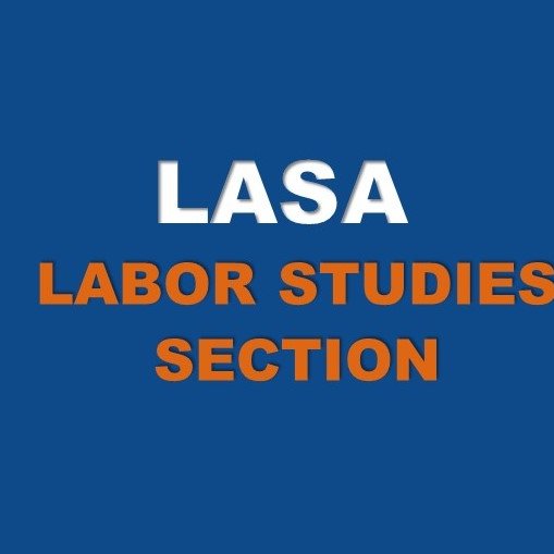 The  Labor Studies Section of the Latin American Studies Associaton (@lasacongress)