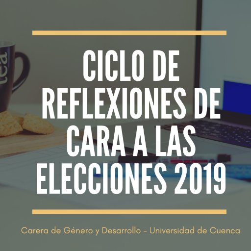 Ciclo de Reflexiones de cara a las elecciones seccionales de Marzo del 2019: Hacia una agenda local por la organización social del cuidado