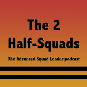 The 2 Half-Squads is the only netcast dedicated 100% to the greatest boardgame in the world, Advanced Squad Leader. Tabletop wargames, miniatures, RPG's and D&D