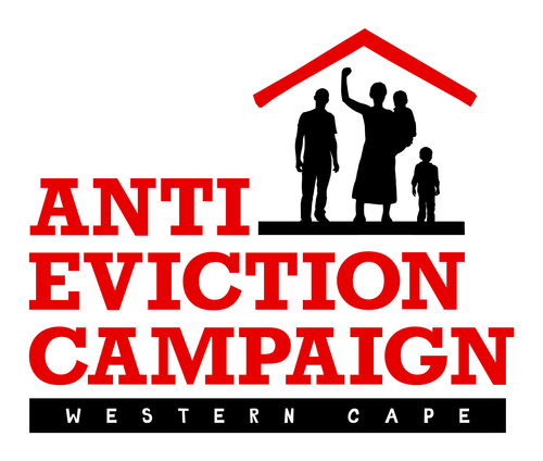 The Western Cape Anti-Eviction Campaign is a community-based and community-controlled movement. Power to the Poor People!