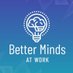 Better Minds at Work (@BetterMindsWork) Twitter profile photo