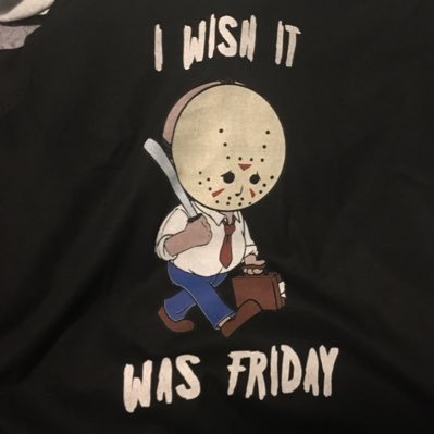 I wish it was Friday