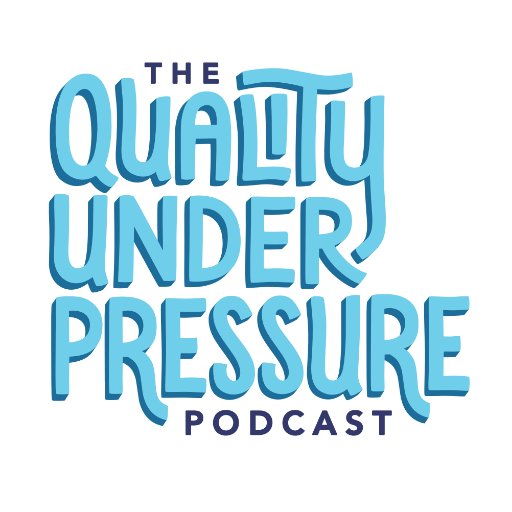 Quality Under Pressure Podcast
