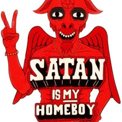 Satan is my Homeboy. He comes at you openly and honestly unlike organized religions and politicians.  His punishments of the a$$holes mirrors their atrocities