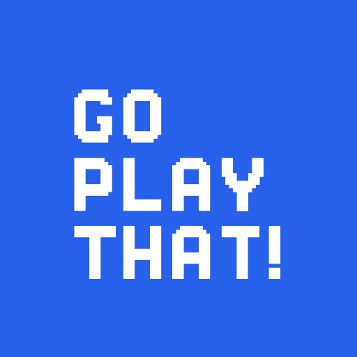 GoPlayThat's profile picture. Making noise about the games we love!