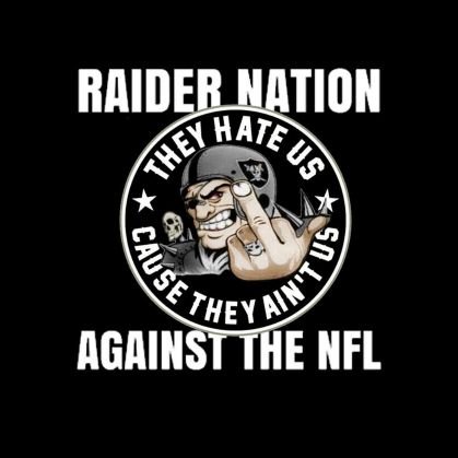 There's only #OneNation #RaiderNation  you can also find us FB@RaiderNationAgainstTheNFL
We are not affiliated with the Raiders or the NFL.