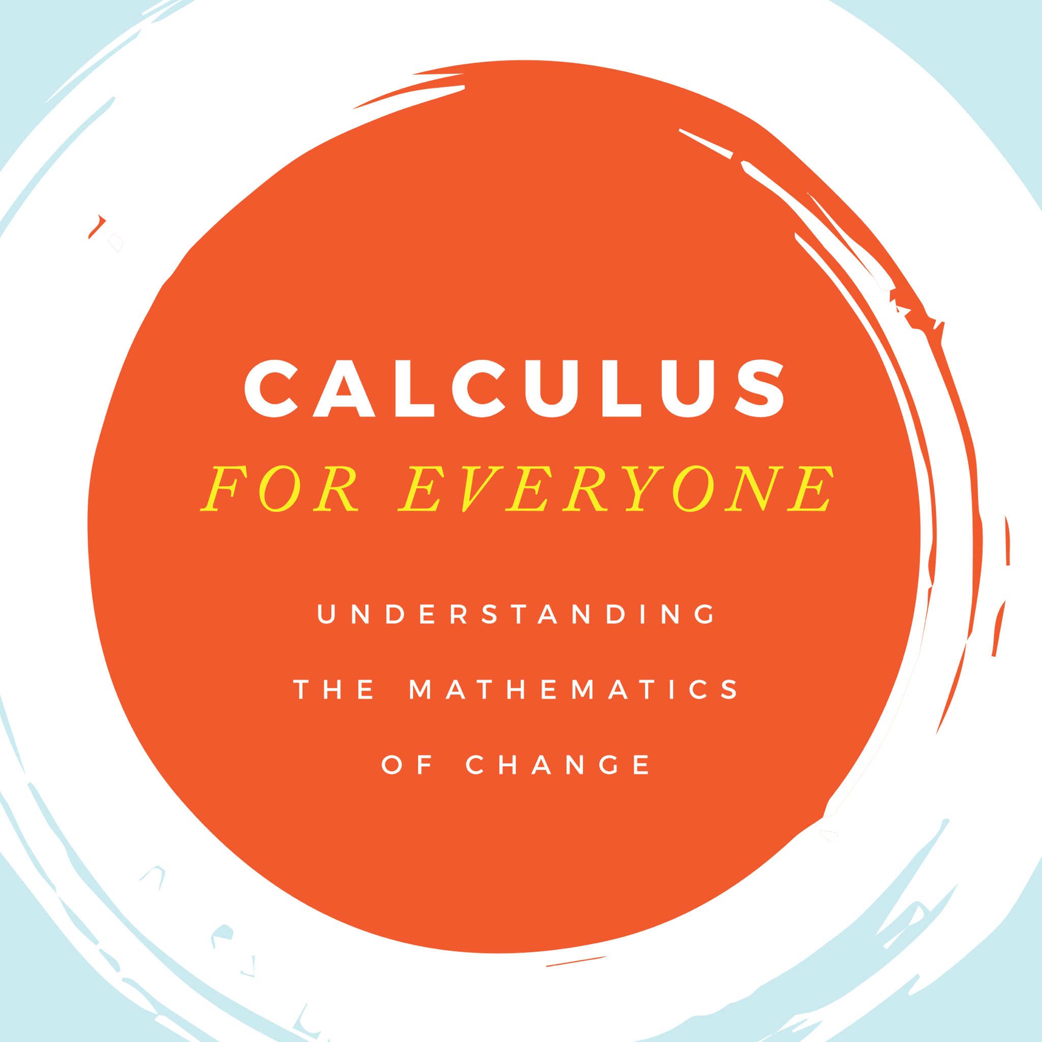 Calculus for Everyone: Understanding the Mathematics of Change is a forthcoming textbook and curriculum by @mitchostokes and published by @romanroadsmedia.