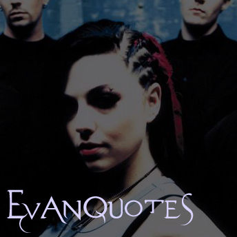 EvanQuotes's profile picture. Evanescence quotes, run by @XanneliesemoonX :)Contact on the website, is no longer the owner. Thank you I will try to make my own site soon :) Be patient.