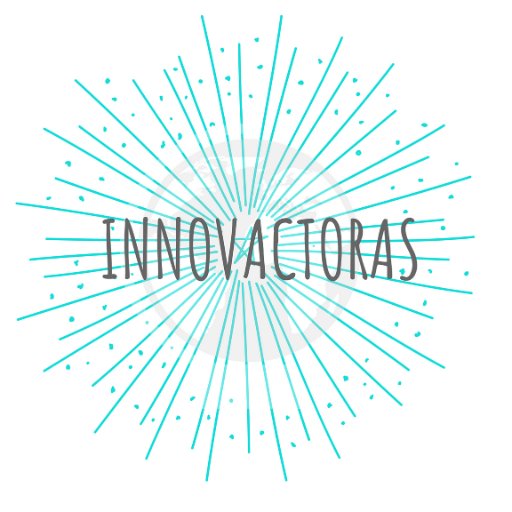 Innovactoras del Norte y del Sur. Referentes de innovación del XXI en: Ciencia, Tecnología, Empresa, Arte, Sociedad y Educación. #STEAM #ODS