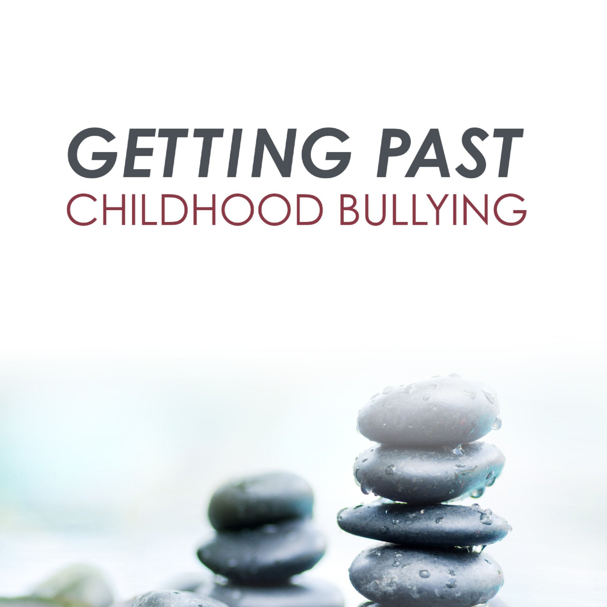 Getting Past Childhood Bullying