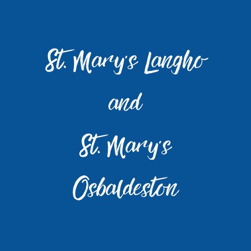 The Roman Catholic parishes of St. Mary's Langho and St. Mary's Osbaldeston in the beautiful Ribble Valley.