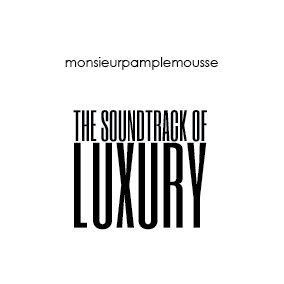 The Soundtrack of Luxury