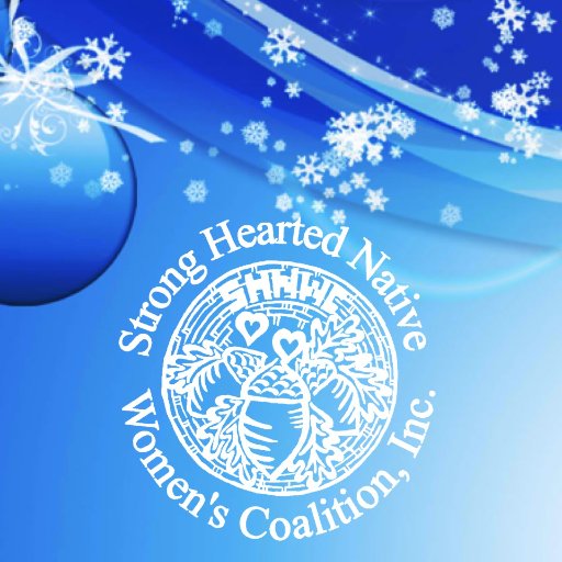 Strong Hearted Native Women’s Coalition, Inc. Founded: 2005 Awareness against Sexual Assault, Domestic Violence, Youth Violence, Stalking, & Human Trafficking