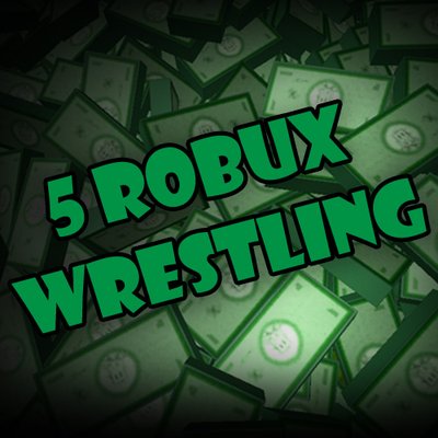 5 Robux Wrestling At 5robux Twitter - 5 robux