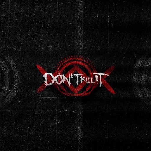 Don't Kill It Profile