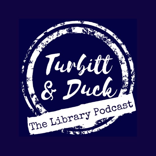 The Library Podcast | We share stories from libraries and beyond | @sallyturbitt + @amywalduck | #turbittnduck🐟🦆