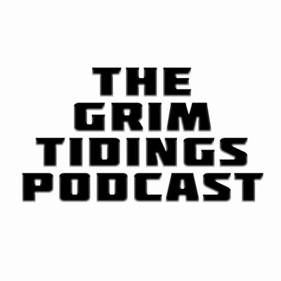 The Grim Tidings Podcast