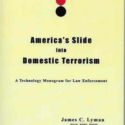 Engineer studying domestic terrorism written  books on this topic in a series called ‘Technology Monograms for Law Enforcement’ most available on Amazon.