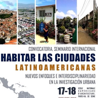 Colloque international: habiter les villes latino-américaines / seminario internacional: habitar las ciudades latinoamericanas. 17 et 18 octobre 2019.