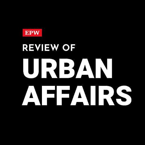 Economic & Political Weekly's (@epw_in) Review of Urban Affairs is a biannual supplement that examines issues related to Indian cities.
