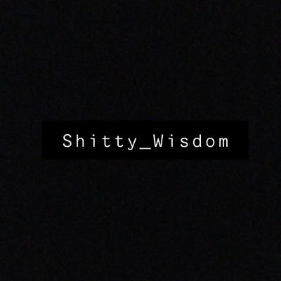 Shitty_Wisdom Profile Picture