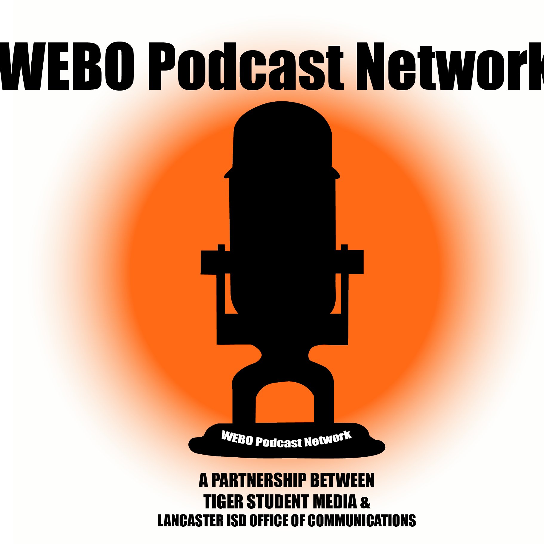 This is the WEBO Podcast Network - the news and information arm of Tiger Student Media, in partnership with the Department of Communications of Lancaster ISD.