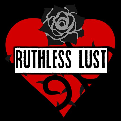 Ruthless Lust.