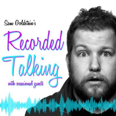 Sam Goldstein's Recorded Talking with Occasional Guests is a weekly podcast hosted by stand up comedian @_samgoldstein




instagram:@ recordedtalkingpodcast