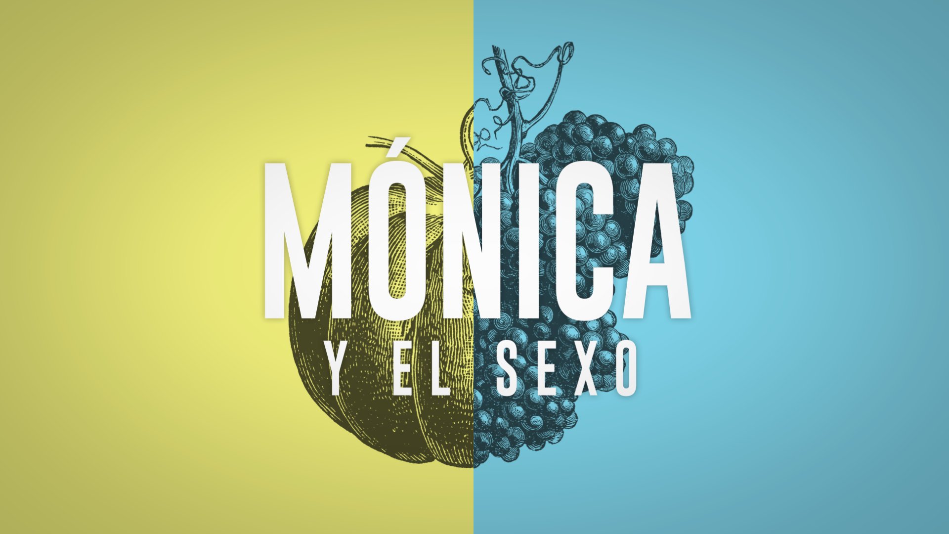 Mónica y el Sexo - Oficial