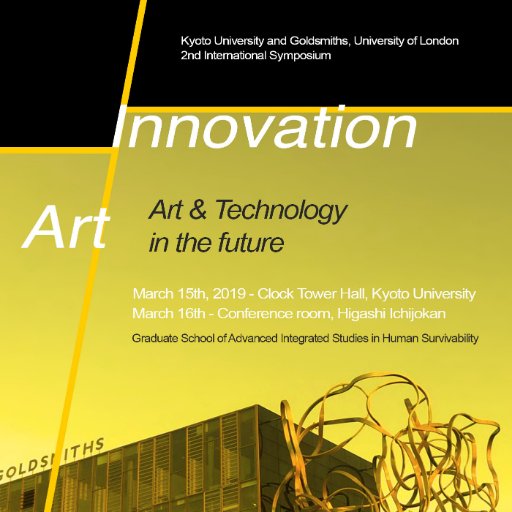 A collaboration between Kyoto University and Goldsmiths, University of London, 2nd International Symposium: Open Exhibition exploring Art and Science
