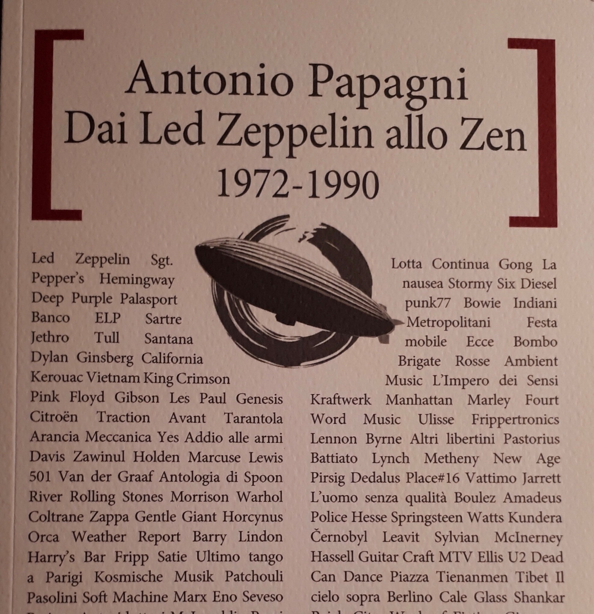 Ho scritto DAI LED ZEPPELIN ALLO ZEN (Capire Edizioni, distribuito da Messaggerie). Musica, libri, cinema e società dal 1972 al 1990.