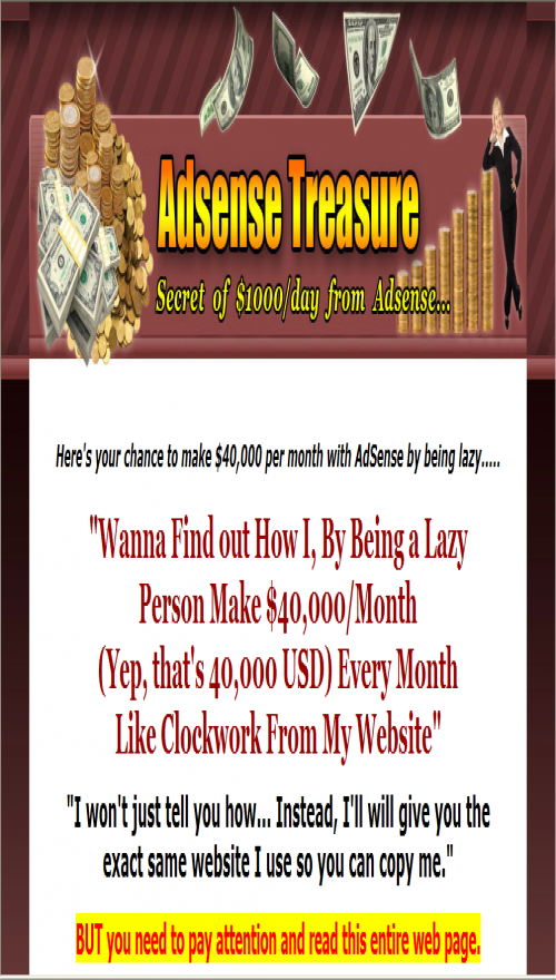 Finally! A real proven method to make truck loads of money per month with Adsense.
I give you my website