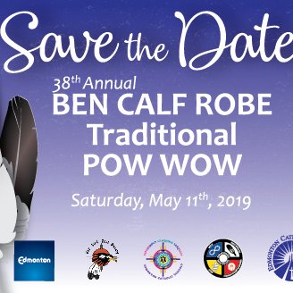Please join us for our 38th Annual Ben Calf Robe Traditional Pow Wow on Saturday, May 11, 2019 at Commonwealth Community Rec Center. Grand Entry 1PM & 6P8