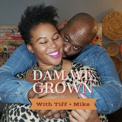 Nobody warned us we would have to do all this though, damn... we grown! A podcast for  tired a** grown folks.