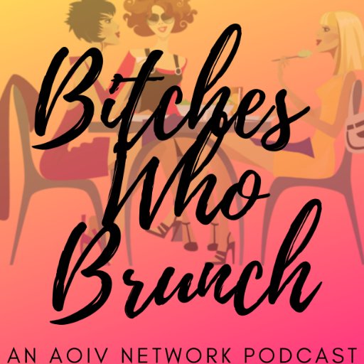 An @AOIVNetwork Podcast. We're Bitches Who Brunch, NOT Ladies Who Lunch 😜💁‍♀️. A Podcast hosted by Aria & Jasalyn. Premiering Spring 2019.