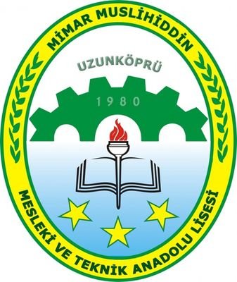 Uzunköprü Mimar Muslihiddin Mesleki ve Teknik Anadolu Lisesi