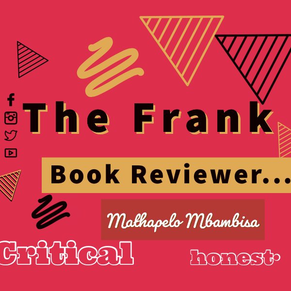 Mathapelo Mbambisa - Blogger | Vlogger |The Frank Book Reviewer