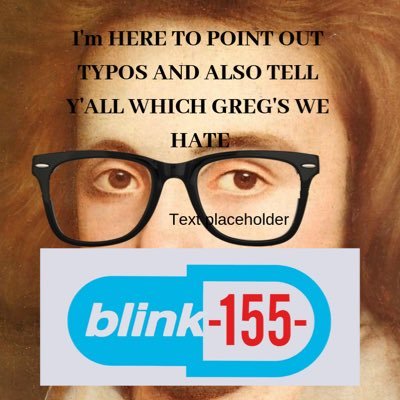 Blink-155 doesn’t like people named Greg I think? we’re bigoted against Greg’s and stupid that I don’t like