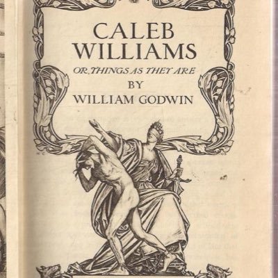 A line from William Godwin’s “Caleb Williams” (1794), tweeted at judicious intervals.