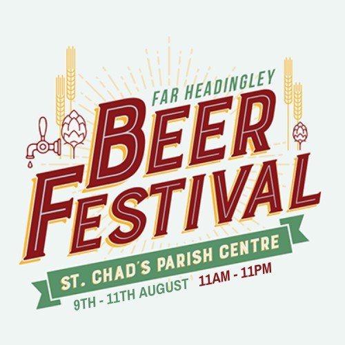Friday 14th to Sunday 16th August 2020, 11am to 11pm. St Chad's Parish Centre, Far Headingley. Beer, Cider, Gin, Prosecco, Live Music, Food, Cricket!