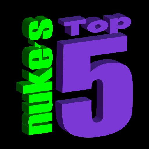 Nuke's Top 5