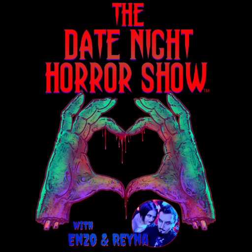 The Date Night Horror Show with Enzo & Reyna.  The definitive podcast for couples who love horror.